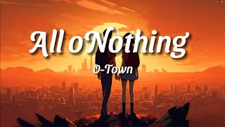 All or Nothing  OTown  Lyrics  Max Music [upl. by Nerval]