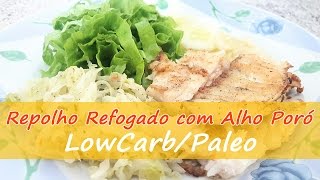 Repolho Refogado com Alho Poró Low Carb Paleo [upl. by Cai]