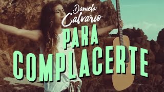 Daniela Calvario  Para Complacerte Video Oficial [upl. by Vanderhoek]