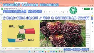 MEMBUAT LAPORAN KEUANGAN PERUSAHAAN DAGANG PART 1 quot JUAL BELI TBS amp BRONDOLAN SAWIT quot [upl. by Lupiv225]