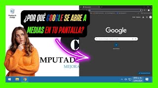 🤔 Porque Google se abre solo en la mitad de la pantalla  Ventanas en Windows se abren muy grandes [upl. by Sivraj]