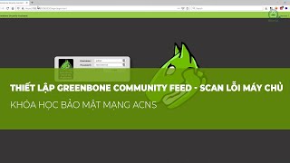 THIẾT LẬP GREENBONE COMMUNITY FEED  SCAN LỖI MÁY CHỦ  Khóa học Bảo mật mạng ACNS Trung tâm Athena [upl. by Yniffit360]