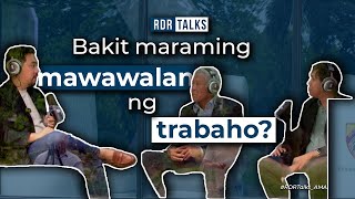 rdrtalks  Bakit maraming mawawalan ng trabaho [upl. by Aiket476]