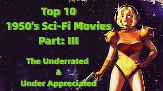 Top Ten 1950s SciFi Movies Part 3 The Underrated amp Under Appreciated [upl. by Neema]