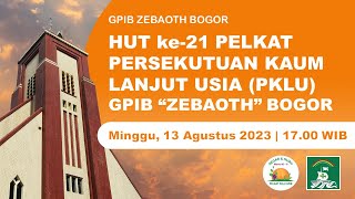 HUT KE21 PELKAT PKLU GPIB “ZEBAOTH” BOGOR  Minggu 13 Agustus 2023  1700 WIB [upl. by Wessling]