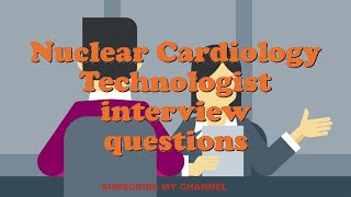 Nuclear Cardiology Technologist interview questions [upl. by Nevur]