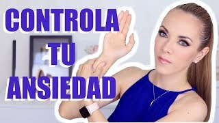 CÓMO CONTROLAR LA ANSIEDAD TIPS QUE CAMBIARON MI VIDA [upl. by Ibbetson]