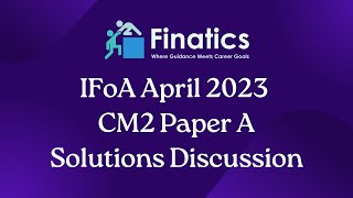 IFoA April 2023 CM2 Paper A Solutions Discussion [upl. by Ferd]