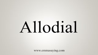 How To Say Allodial [upl. by Jory314]