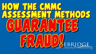 How the CMMC Assessment Methods Guarantee Fraud [upl. by Notelrac]