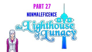 Turnabout in the Lighthouse of Lunacy  Part 27 Nonmaleficence [upl. by Eniliuqcaj]