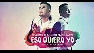 ESO QUIERO YO  El Manu Feat Tesorero De Talentos [upl. by Seroka115]