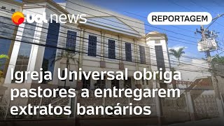 Igreja Universal obriga pastores solteiros a entregarem extratos bancários e faturas de cartões [upl. by Beore]