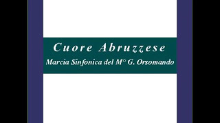 quotCuore Abruzzesequot  Marcia Sinfonica  G Orsomando [upl. by Nima]