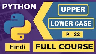 22 🚀 Convert Text to Uppercase amp Lowercase in Python  Python Tutorial for Beginners in Hindi 2024 [upl. by Leilamag]