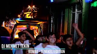 Dj Mehmet Tekin  Bomba  Official Video TENEKELİ EDITION [upl. by Anirahs]