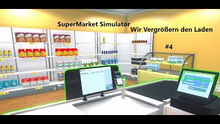 Wir vergrößern den Laden  4  SuperMarket Simulator  Deutsch PC [upl. by Auj]