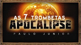 As 7 Trombetas do Apocalipse  Paulo Junior [upl. by Nawrocki]