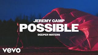 Jeremy Camp  Possible Official Audio [upl. by Aika]