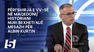 Përfshirja e VVsë në MaqedoniHistoriani Nuri Bexheti një mesazh për Albin Kurtin [upl. by Rammaj]