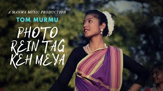 Photo Rein Tag Keh Meya  Tom Murmu  Official video© [upl. by Amend944]