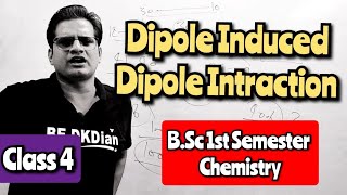 Class 4 Dipole Induced Dipole Intraction mjpru bsc1stsemester bsc [upl. by Magocsi]