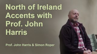 Ulster North of Ireland Pronunciation with Professor John Harris [upl. by Kosiur]