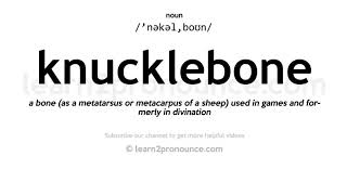 Pronunciation of Knucklebone  Definition of Knucklebone [upl. by Lunn]