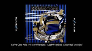 Lloyd Cole And The Commotions  Lost Weekend Extended Versionmpg [upl. by Lunette]