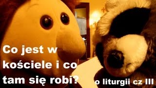 Co jest w kościele i co tam robimy O liturgii cz III [upl. by Dincolo]