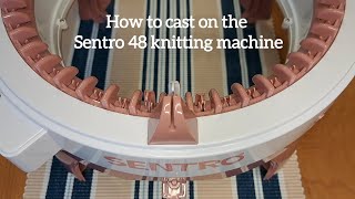 How to cast on the Sentro 48  knitting machine tutorial [upl. by Goldia406]