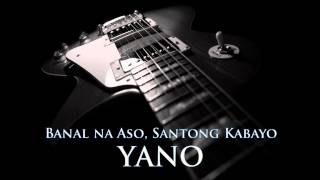 YANO  Banal na Aso Santong Kabayo HQ AUDIO [upl. by Eeliab]