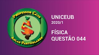 UNICEUB 20201  FÍSICA  QUESTÃO 044 [upl. by Hilarius]