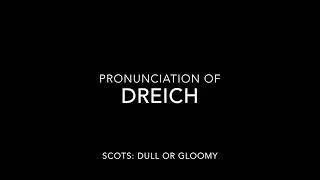 Dreich Pronunciation [upl. by Pros]