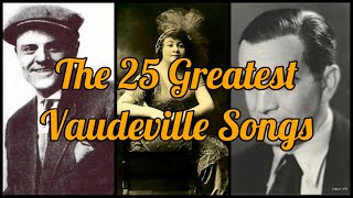 The 25 Greatest Vaudeville Songs 18931922 [upl. by Hgieleak]