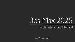 3ds Max 2025 Patch Interesting Method [upl. by Birch]