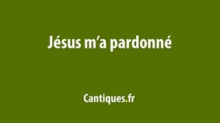 Jésus ma pardonné [upl. by Atal]