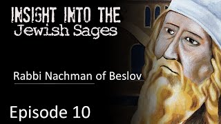 Insight into the Jewish Sages  Rabbi Nachman of Breslov [upl. by Demodena]