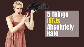 5 Things ISTJs Absolutely Hate [upl. by Hama]