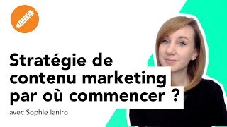 Stratégie de contenu marketing  par où commencer [upl. by Bach680]