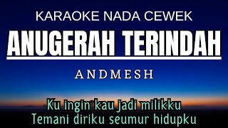 Andmesh  Anugerah Terindah Karaoke Female Key Nada Wanita 4 E [upl. by Bainbrudge]