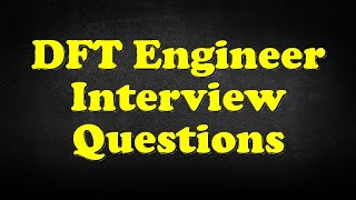 DFT Engineer Interview Questions [upl. by Imled445]