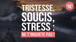 LES CLÉS SPIRITUELLES DE LISLAM CONTRE LA TRISTESSE LANGOISSE ET L’INQUIÉTUDE [upl. by Abijah]