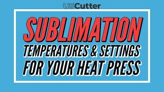 SUBLIMATION TEMPERATURES amp SETTINGS FOR YOUR HEAT PRESS [upl. by Adniroc248]