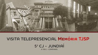 Visita Telepresencial Memória TJSP – 5ª CJ – Jundiaí 4ª RAJ – Campinas [upl. by Eidderf959]