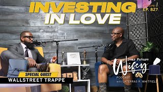 WALLSTREET TRAPPER Reveals How Marriage Transformed His Life  Dear Future Wifey E827 [upl. by Ynej]