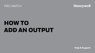 How to Add an Output in ProWatch  Honeywell Help amp Support [upl. by Enomsed]