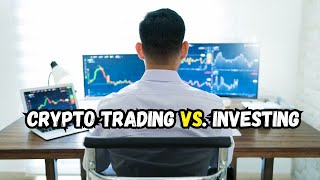 Crypto Trading vs Investing Which Is Better [upl. by Eihs]