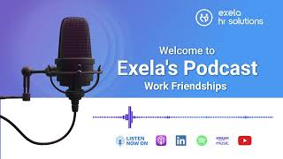 Exelas Podcast  Work Friendships [upl. by Pegeen432]