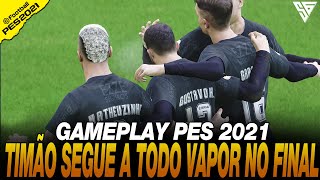 TIMÃO SEGUE A TODO VAPOR NA RETA FINAL  GAMEPLAY PES 2021  60 FPS  SADAN GAMER  PC [upl. by Gradeigh921]